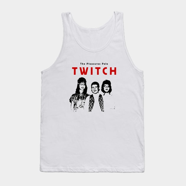 The Pleasures Pale Twitchfits Tank Top by JAB Music Archive